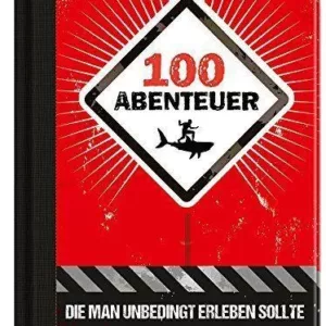 100 Abenteuer, die man erleben sollte