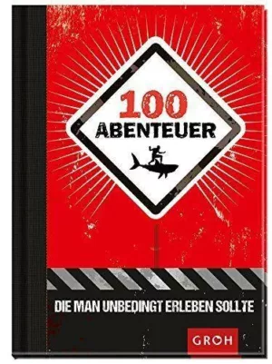 100 Abenteuer, die man erleben sollte