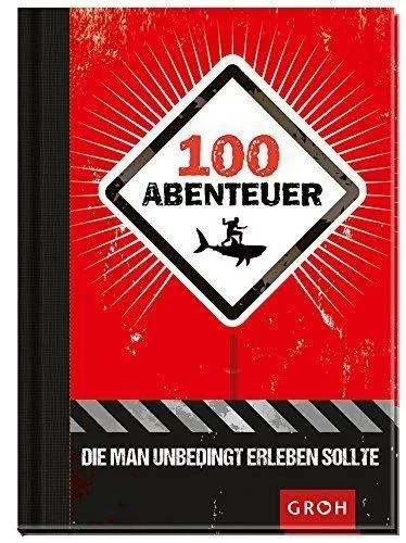100 Abenteuer, die man erleben sollte