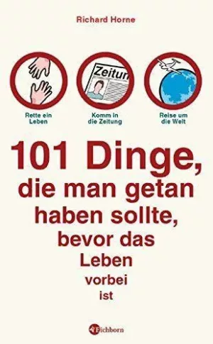 101 Dinge, die man getan haben sollte, bevor das Leben vorbei ist