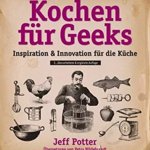 Kochen für Geeks - Kreative an den Herd