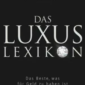 Das Luxuslexikon - Was man mit Geld kaufen kann!