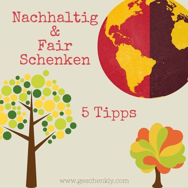 Nachhaltig & fair Schenken: 5 tolle Ideen