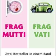 Frag Mutti, frag Vati