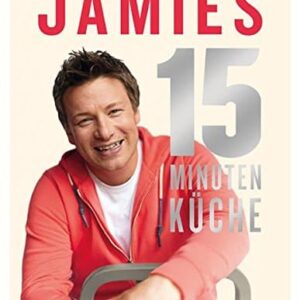 Kochbuch für Studenten: Jamies 15-Minuten-Küche: Blitzschnell, gesund und superlecker
