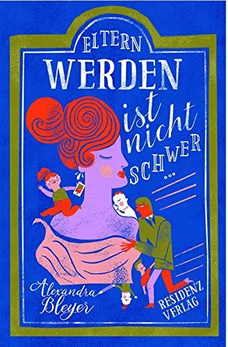Eltern werden ist nicht schwer