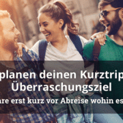 Blind Booking: Kurztrip mit Überraschungsziel