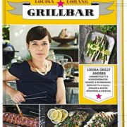 Das alternative Grillbuch - Louisa grillt anders