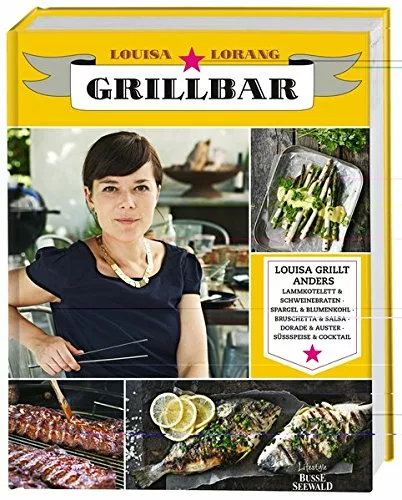 Das alternative Grillbuch - Louisa grillt anders
