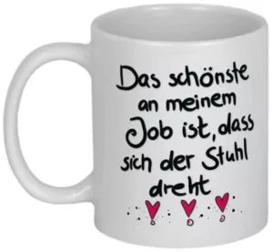 Sprüchetasse - Das schönste an meinem Job ist ...