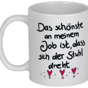 Sprüchetasse - Das schönste an meinem Job ist ...