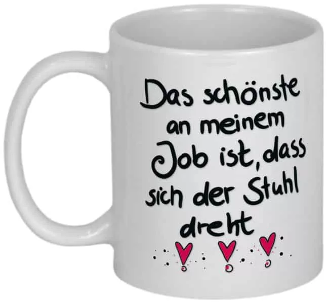 Sprüchetasse - Das schönste an meinem Job ist ...