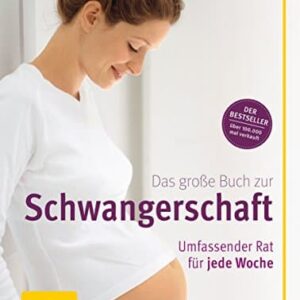 Schwangerschaftsbuch Ein informativer und hochwertiger Ratgeber bis zur Geburt und den ersten Monaten
