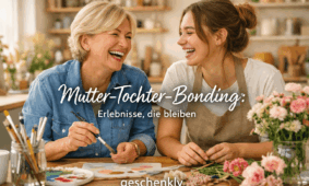 Alternative Muttertagsgeschenke: Besondere Mutter-Tochter-Momente