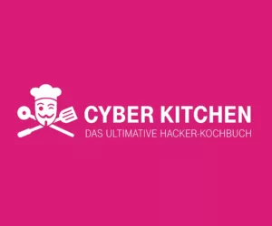 Cyber Kitchen - Das ultimative Hacker-Kochbuch