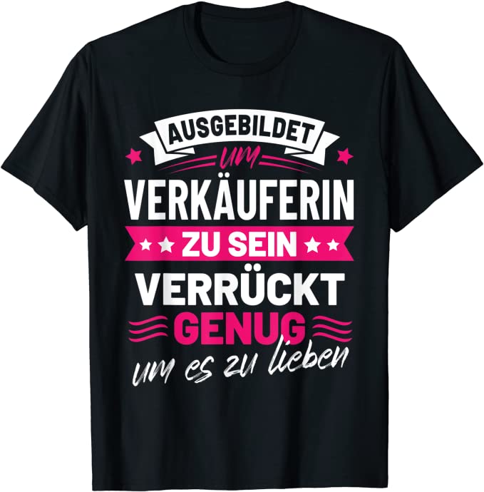 TShirt für Verkäuferinnen mit witzigem Aufdruck!