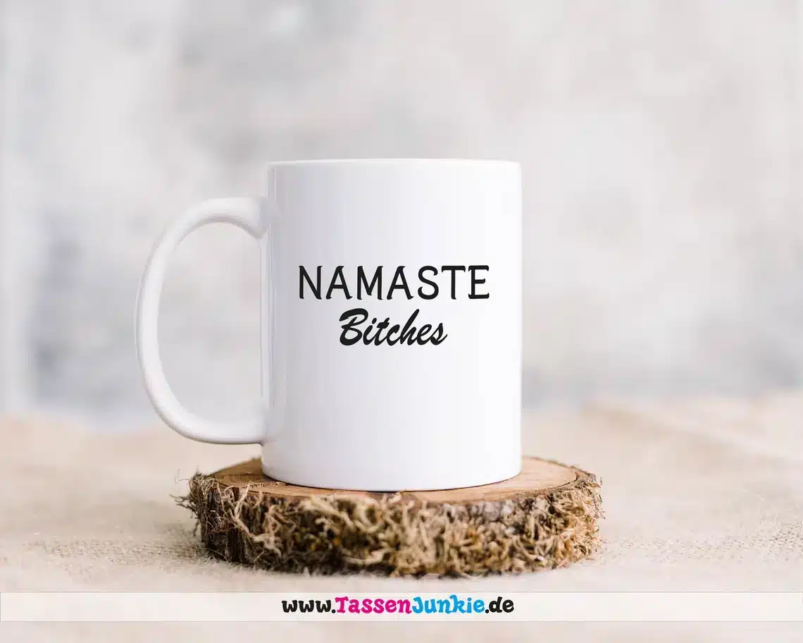 Lustige Tasse „Namaste Bitches“