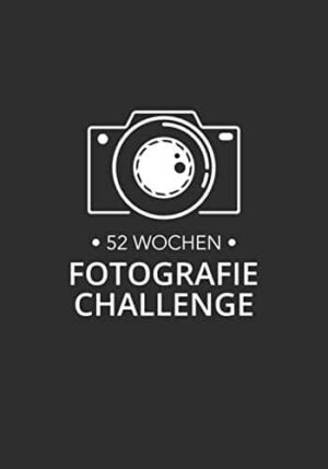 Fotografie Challenges - 52 Wochen lang