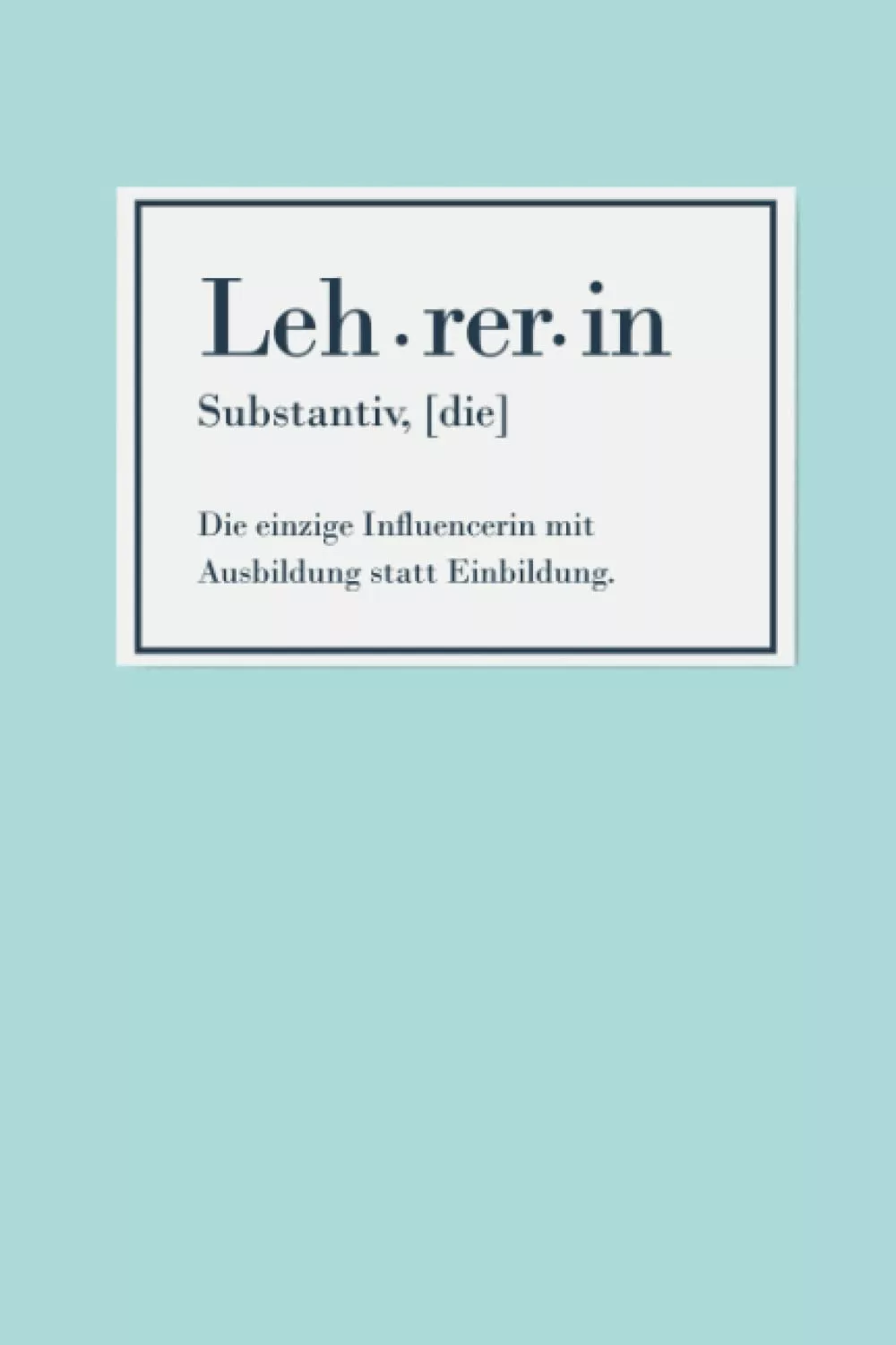 Lehrerin - Die einzige Influencerin mit Ausbildung statt Einbildung