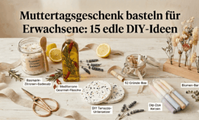 Muttertagsgeschenk basteln für Erwachsene: 15 edle DIY-Ideen